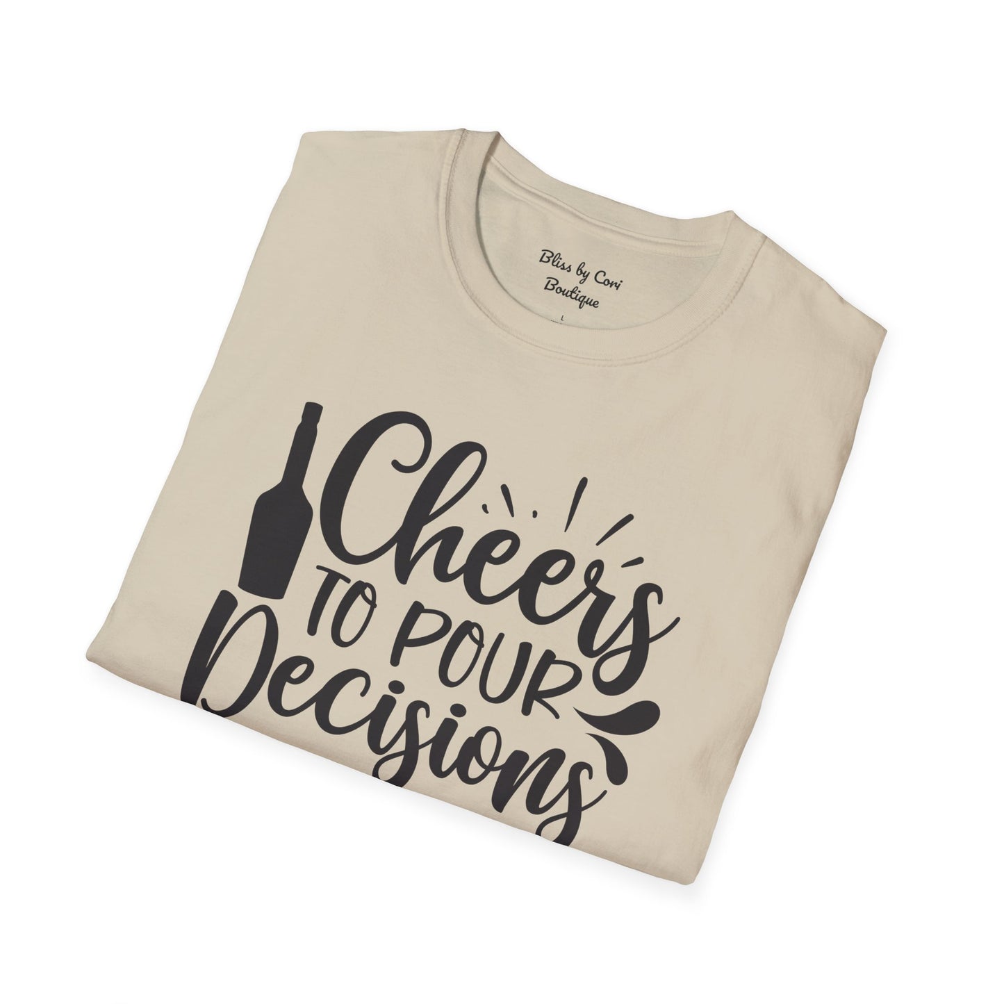 Cheers To Pour Decisions Softstyle T-Shirt Available In 14 Colors