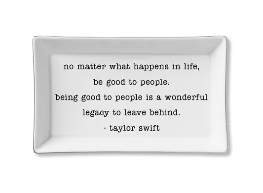 Be Good To People Taylor Swift Ceramic Tray