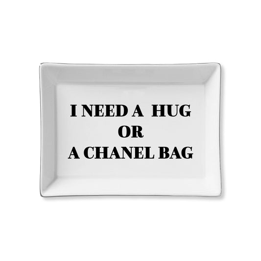 I Need A Hug Or A Chanel Bag Ceramic Tray