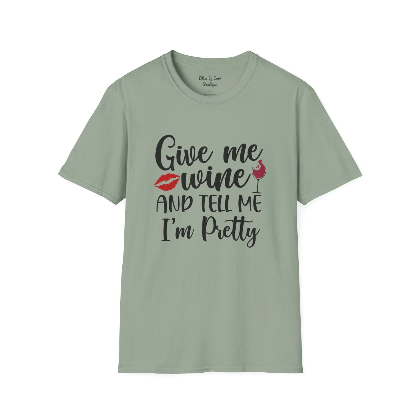 Give Me Wine And Tell Me I'm Pretty Softstyle T-Shirt Available In 14 Colors