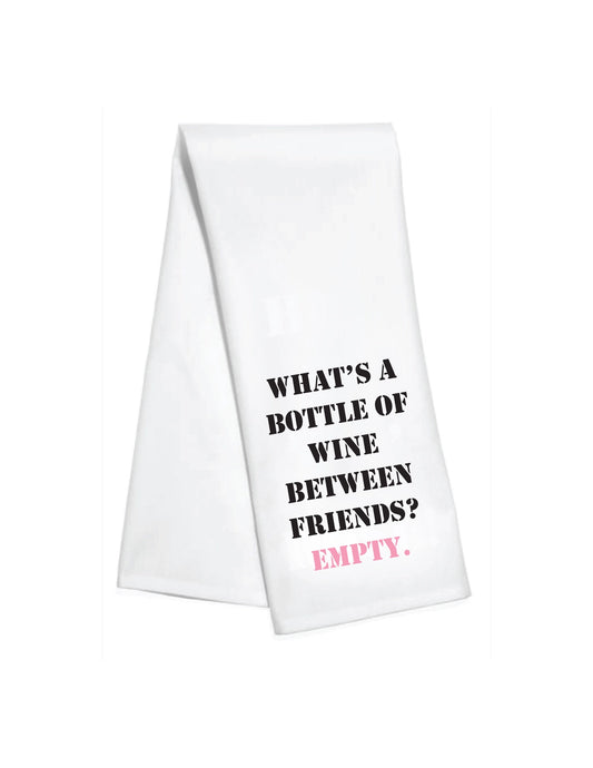 What's A Bottle Of Wine Between Friends? Empty. Kitchen Dish Towel