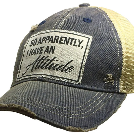 So Apparently I Have An Attitude Distressed Trucker Hat