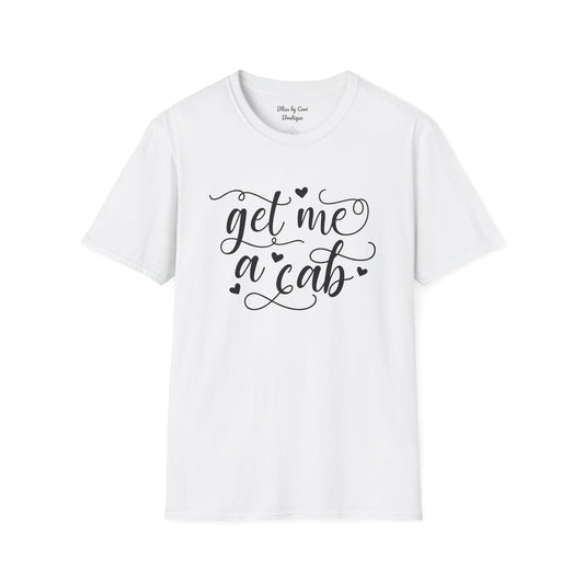 Get Me A Cab Softstyle T-Shirt Available In 14 Colors