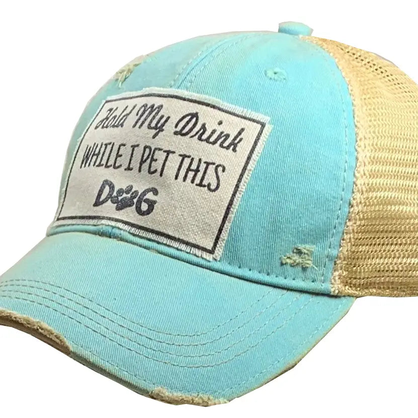 Hold My Drink While I Pet This Dog Distressed Trucker Hat