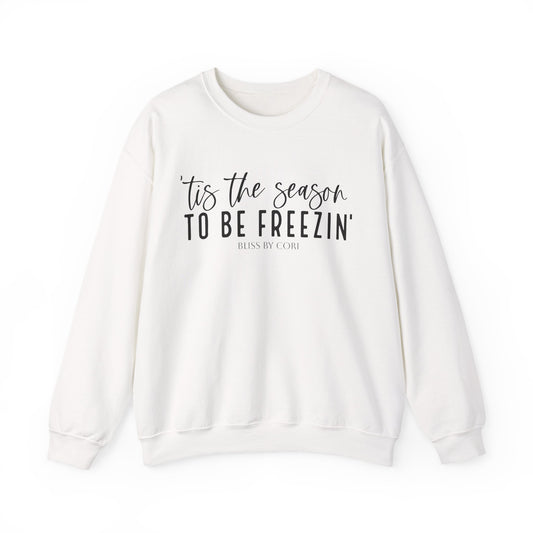 Tiz The Season To Be Freezin' Cozy Holiday Sweatshirt, Christmas Gift, Funny Sweatshirt, Winter Apparel, Unisex Crewneck