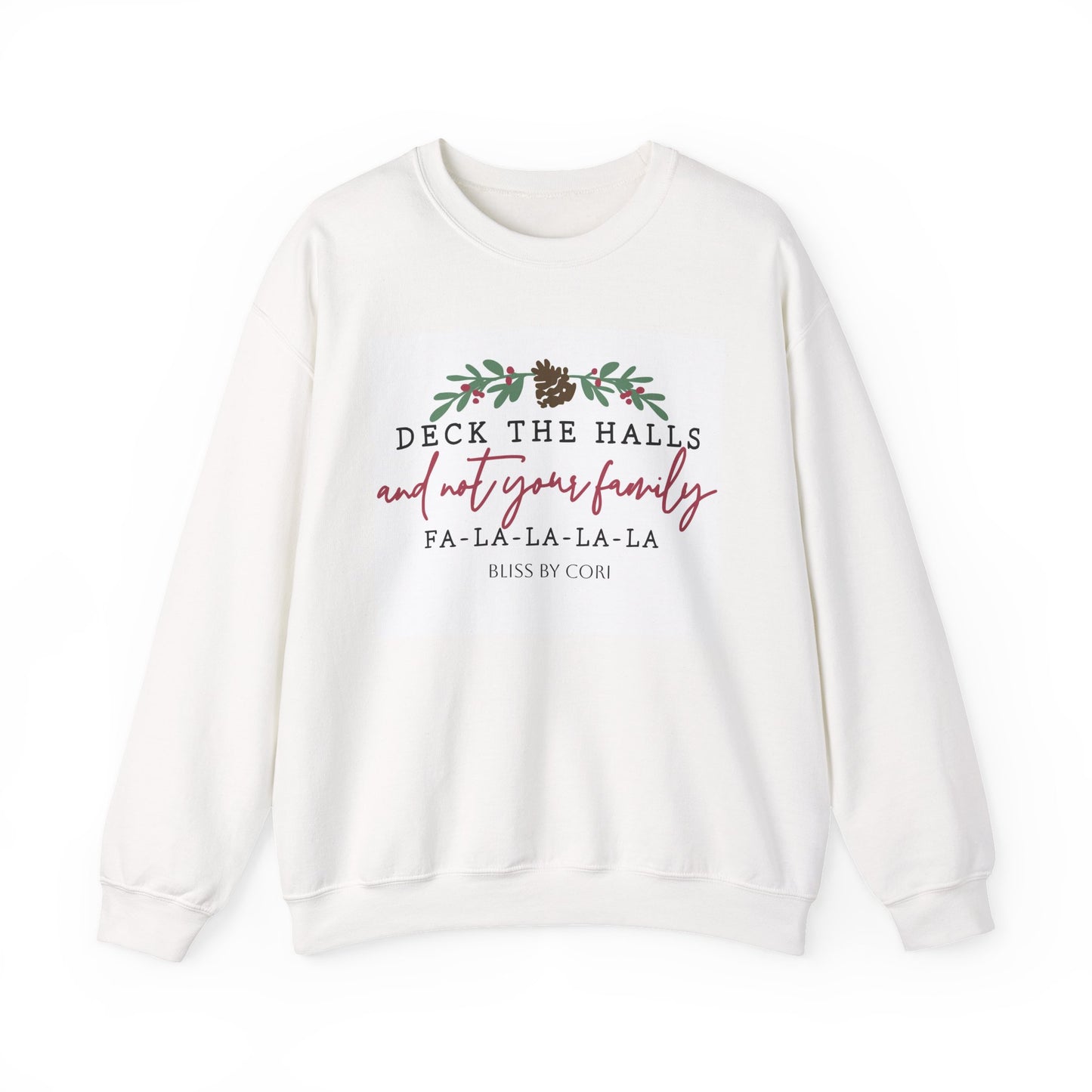 Deck The Halls And Not Your Family Cozy Holiday Sweatshirt, Christmas Gift, Funny Sweatshirt, Winter Apparel, Unisex Crewneck