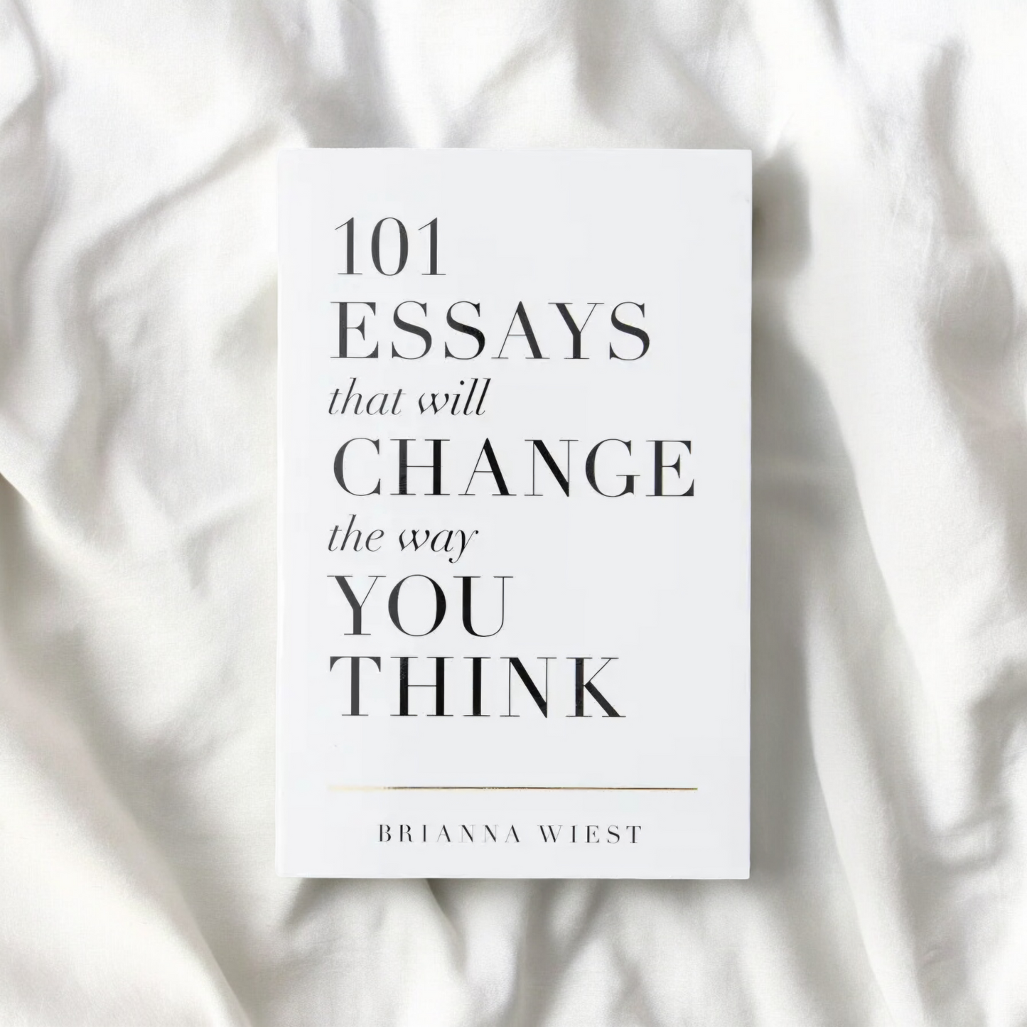 101 Essays That Will Change the Way You Think Book - Brianna Wiest