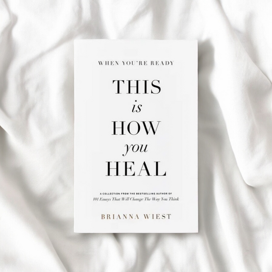 When You're Ready, This Is How You Heal - Brianna Wiest