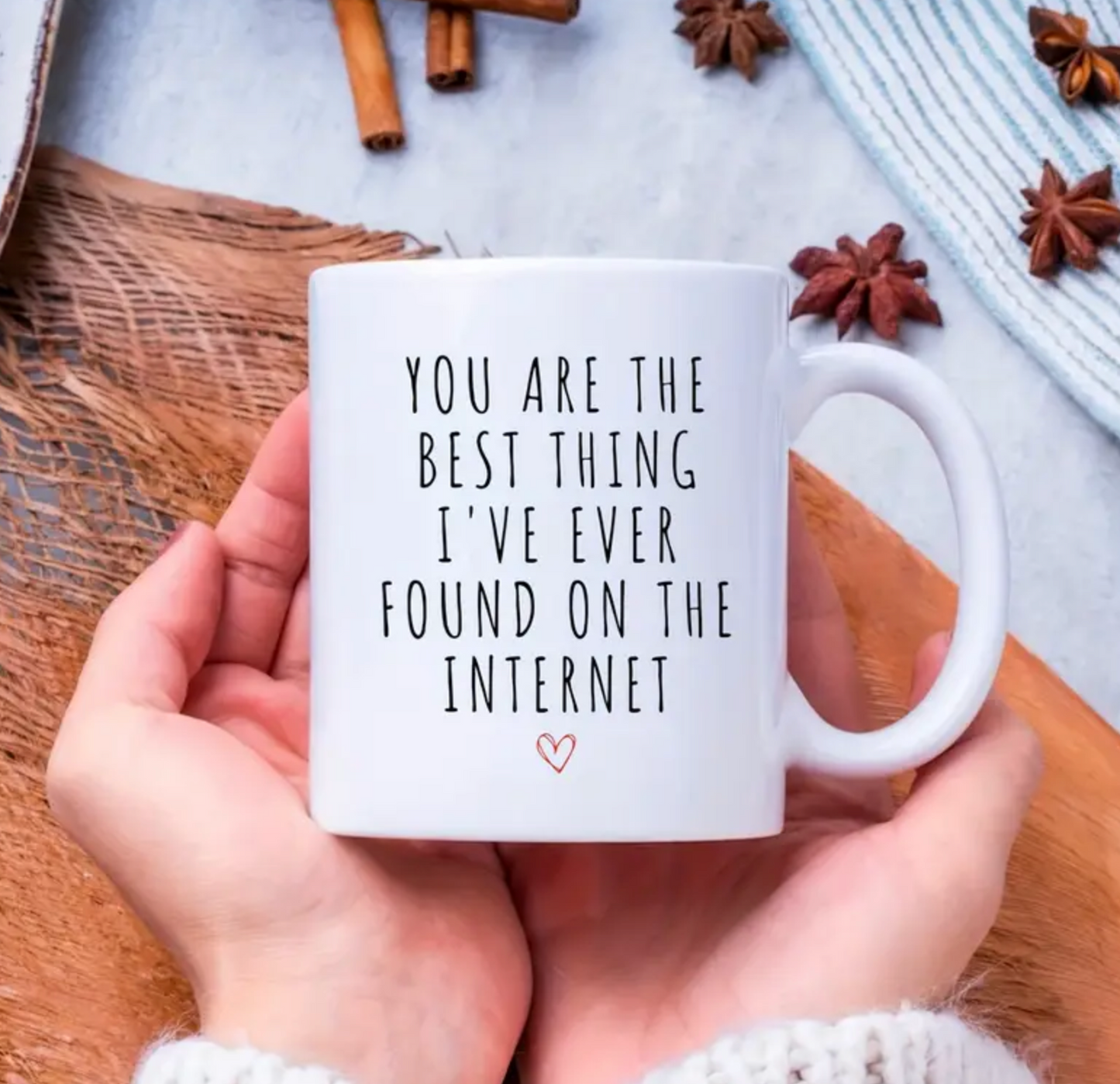 You Are The Best Thing I've Ever Found On The Internet Coffee Mug