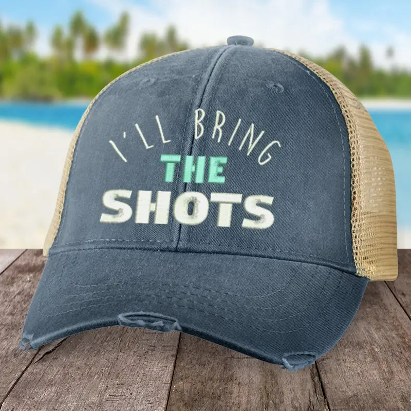 I'll Bring The Shots Trucker Hat