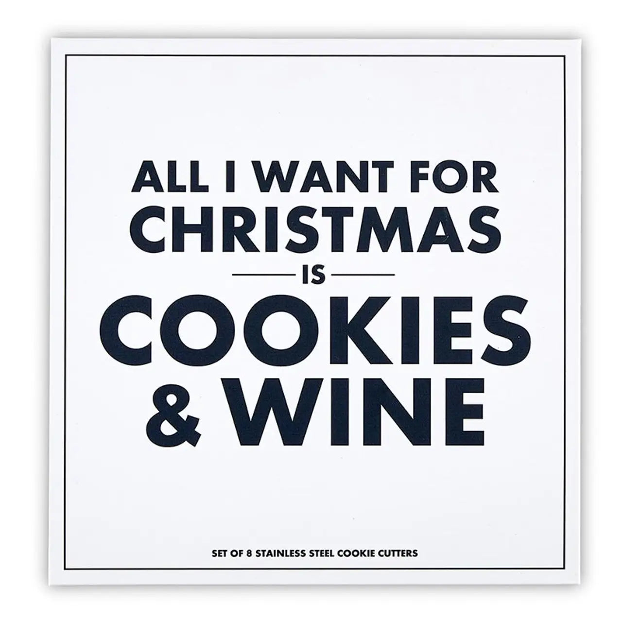 White gift book box with bold black text reading All I Want for Christmas is Cookies and Wine Set of 8 Stainless Steel Cookie Cutters on white background – Bliss by Cori
