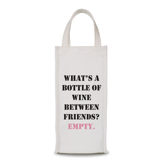 What's A Bottle Of Wine Between Friends? Empty.