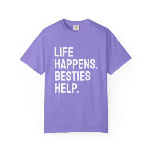 Life Happens Besties Help T-Shirt | Besties Tee