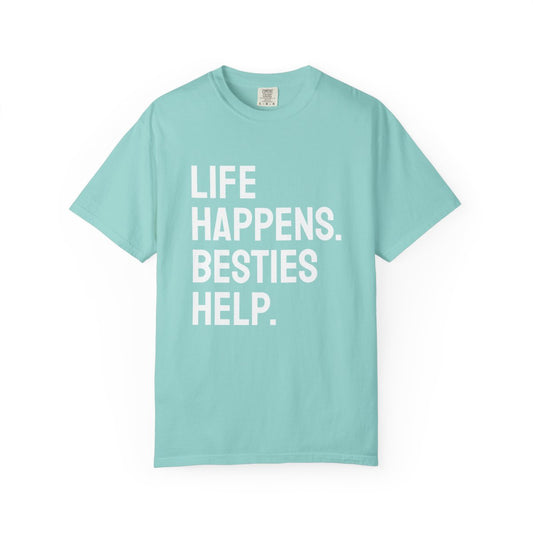 Life Happens Besties Help T-Shirt | Besties Tee