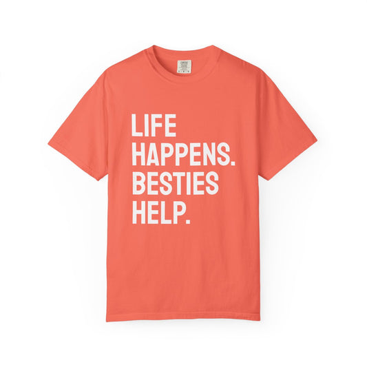 Life Happens Besties Help T-Shirt | Besties Tee