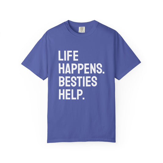 Life Happens Besties Help T-Shirt | Besties Tee