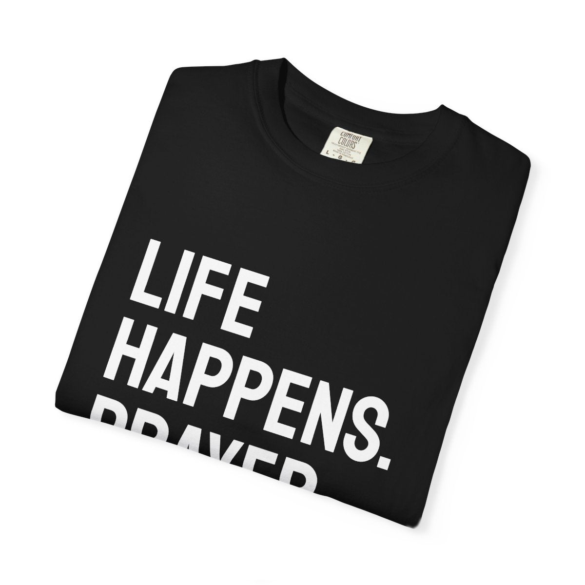 Life Happens Prayer Helps T-Shirt | Prayer Lover Tee