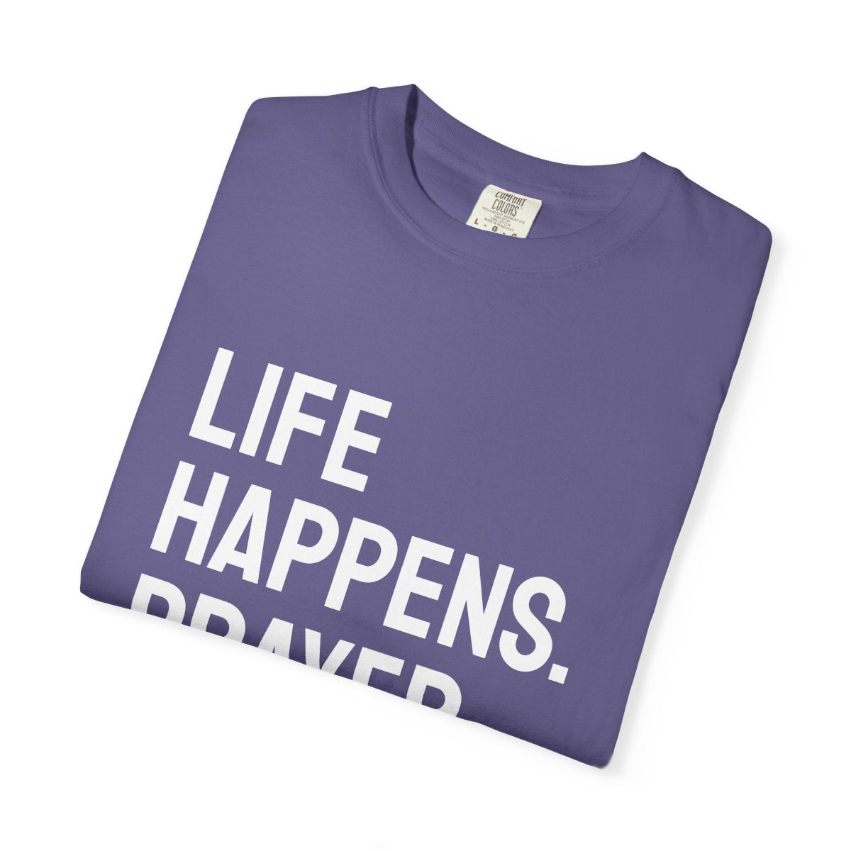 Life Happens Prayer Helps T-Shirt | Prayer Lover Tee