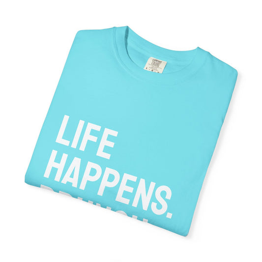 Life Happens Brunch Helps T-Shirt | Brunch Lover Tee