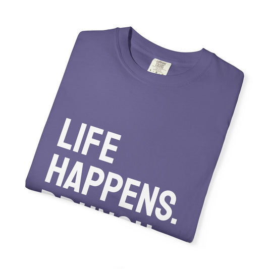 Life Happens Brunch Helps T-Shirt | Brunch Lover Tee