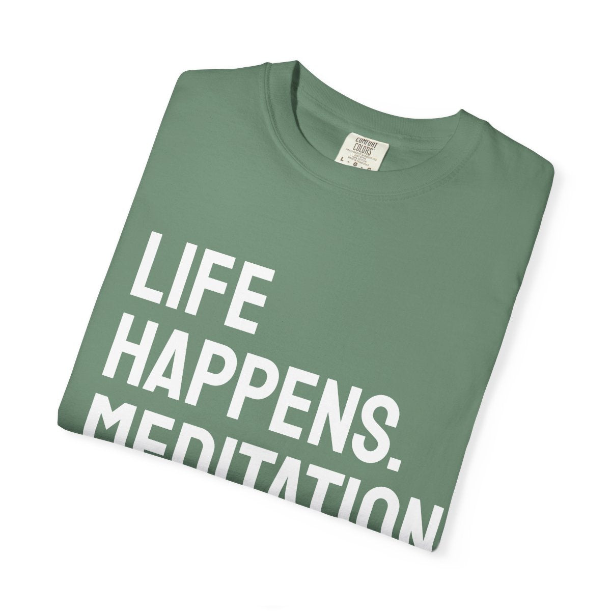 Life Happens Meditation Helps T-Shirt | Meditation Lover Tee