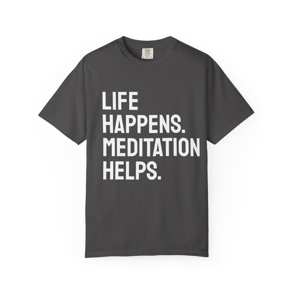 Life Happens Meditation Helps T-Shirt | Meditation Lover Tee