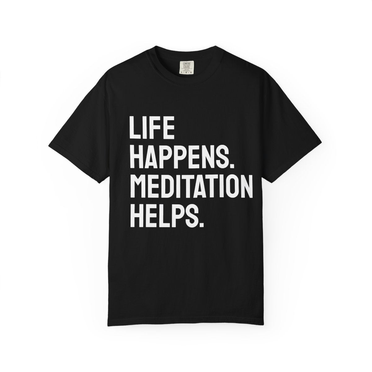 Life Happens Meditation Helps T-Shirt | Meditation Lover Tee