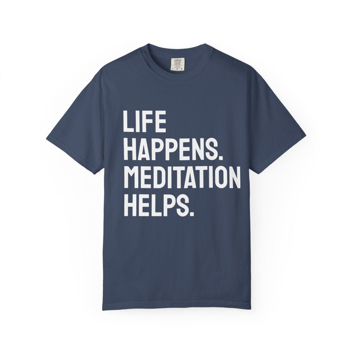 Life Happens Meditation Helps T-Shirt | Meditation Lover Tee
