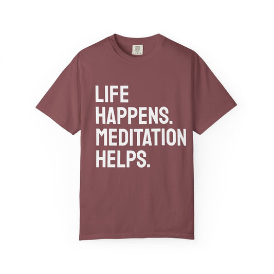 Life Happens Meditation Helps T-Shirt | Meditation Lover Tee