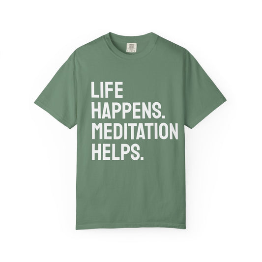 Life Happens Meditation Helps T-Shirt | Meditation Lover Tee