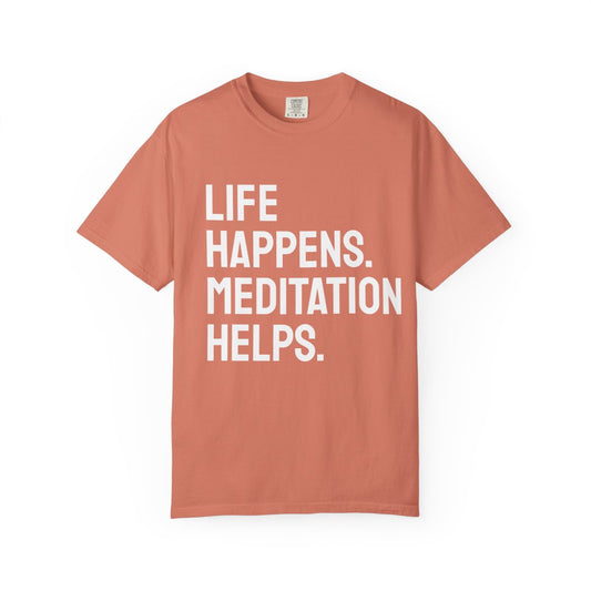 Life Happens Meditation Helps T-Shirt | Meditation Lover Tee