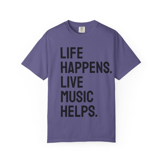 Life Happens Live Music Helps T-Shirt | Music Lover Tee
