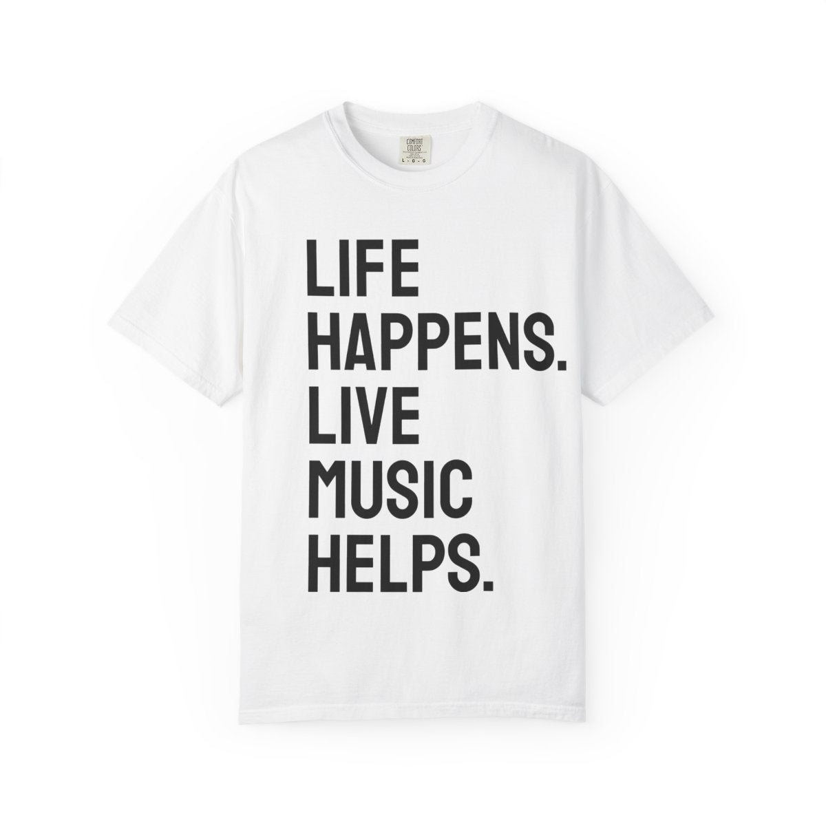 Life Happens Live Music Helps T-Shirt | Music Lover Tee