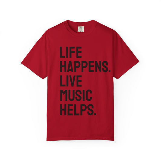 Life Happens Live Music Helps T-Shirt | Music Lover Tee