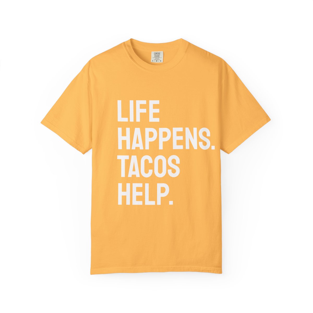 Life Happens Tacos Help T-Shirt | Taco Lover Tee