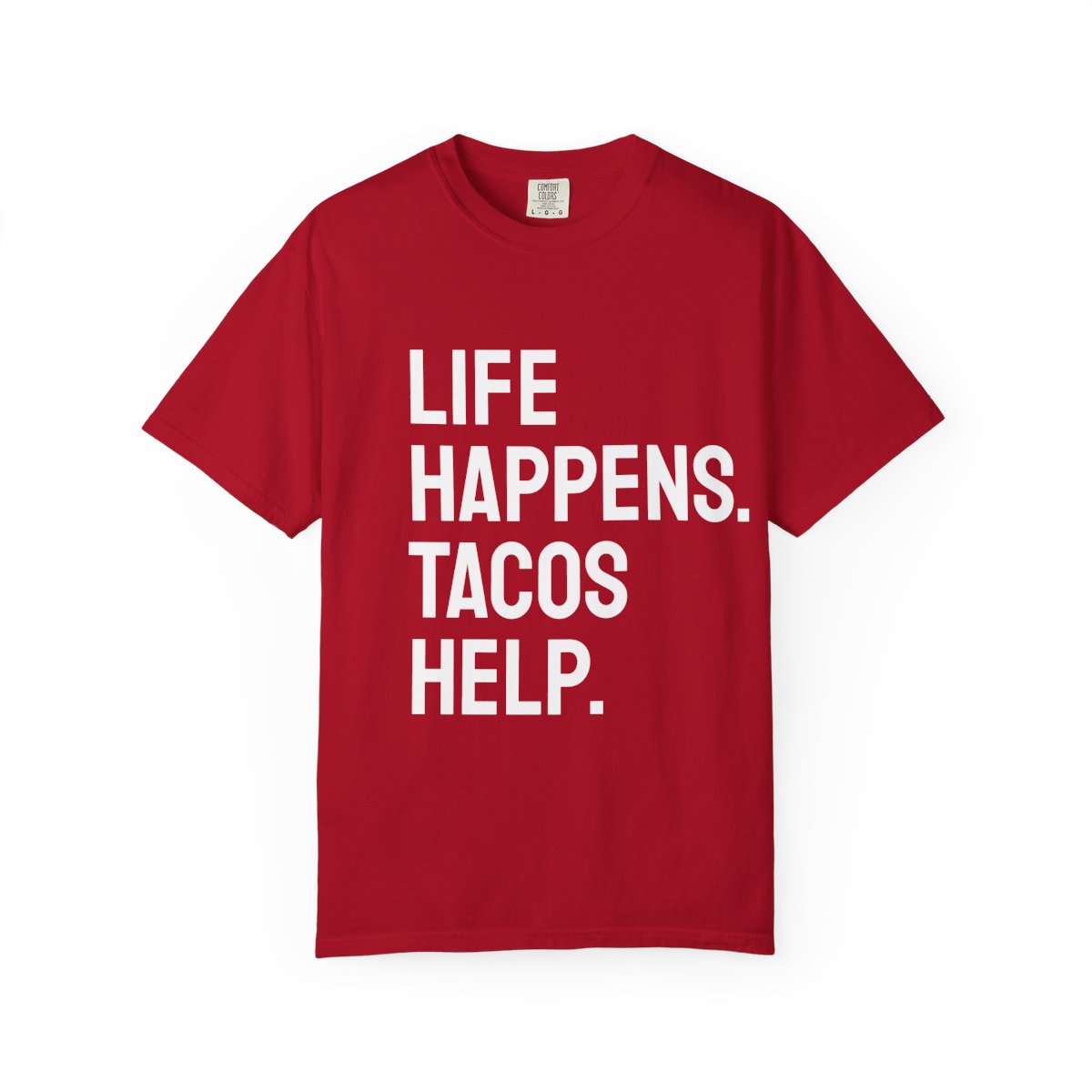 Life Happens Tacos Help T-Shirt | Taco Lover Tee