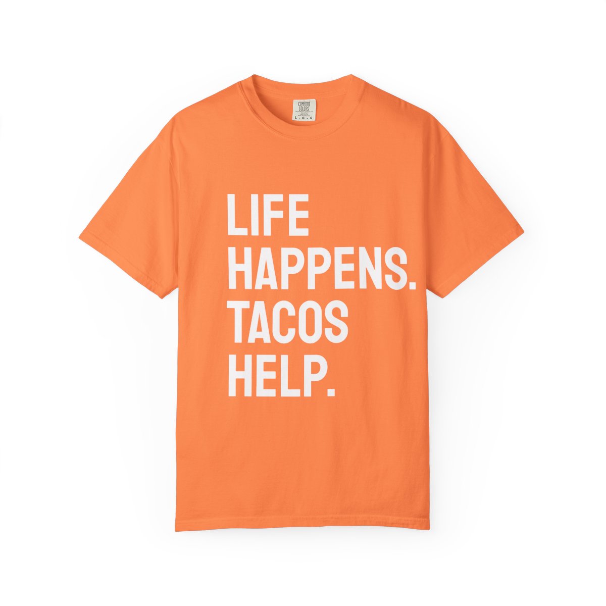 Life Happens Tacos Help T-Shirt | Taco Lover Tee