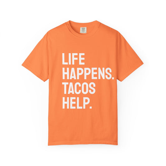 Life Happens Tacos Help T-Shirt | Taco Lover Tee