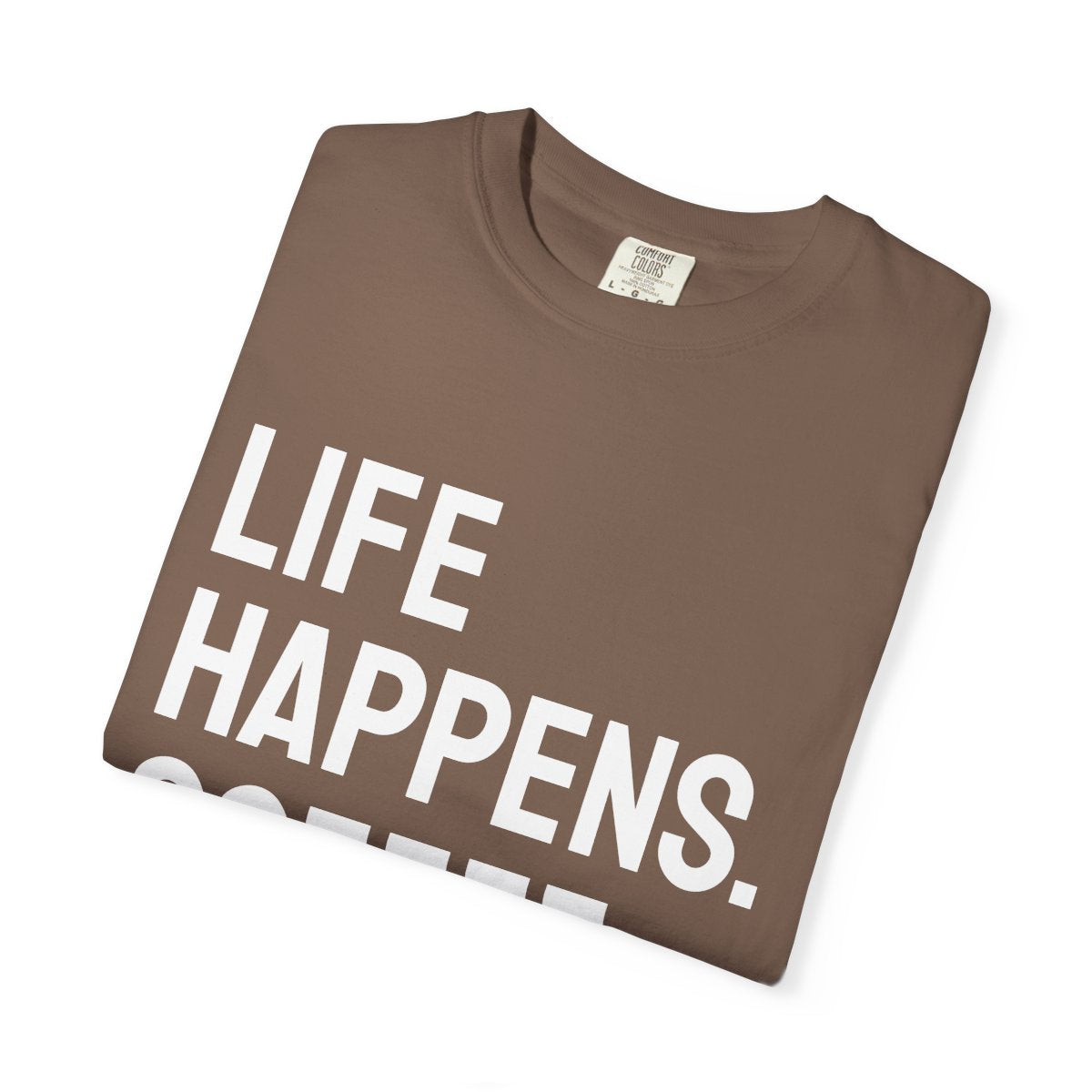 Unisex Life Happens Coffee Helps T-Shirt | Coffee Lover Tee