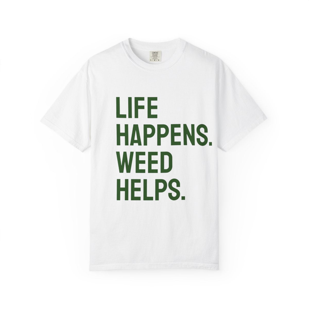 Unisex Life Happens Weed Help T-Shirt | Weed Lover Tee