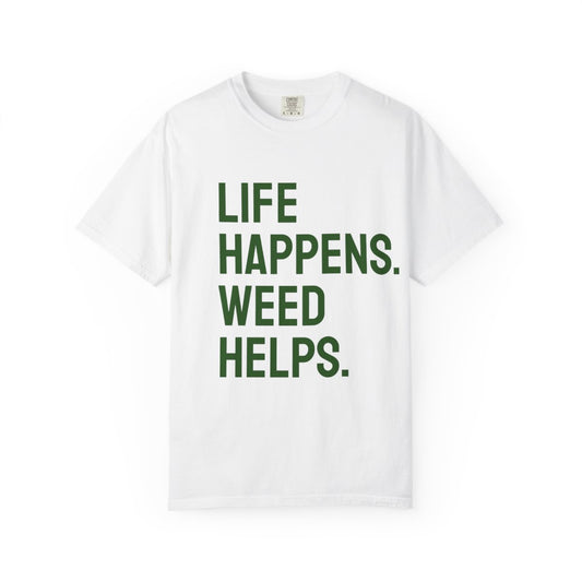 Unisex Life Happens Weed Help T-Shirt | Weed Lover Tee