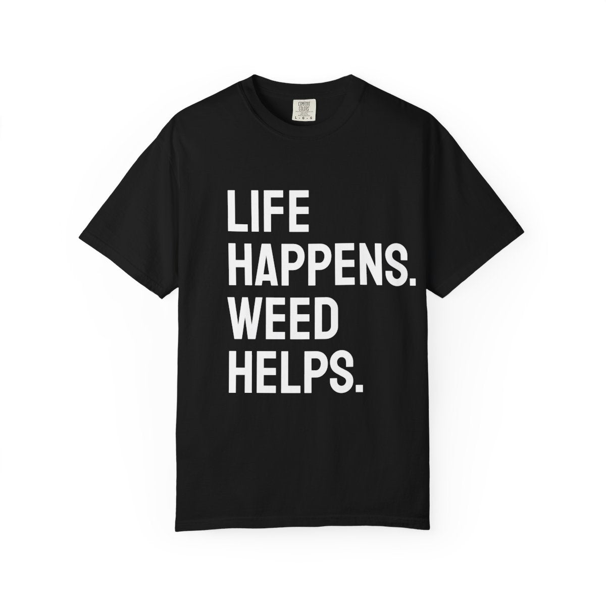 Unisex Life Happens Weed Help T-Shirt | Weed Lover Tee