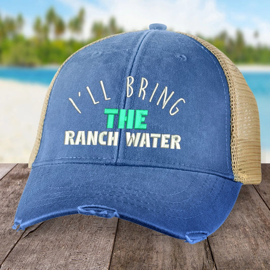 I'll Bring The Ranch Water Trucker Hat