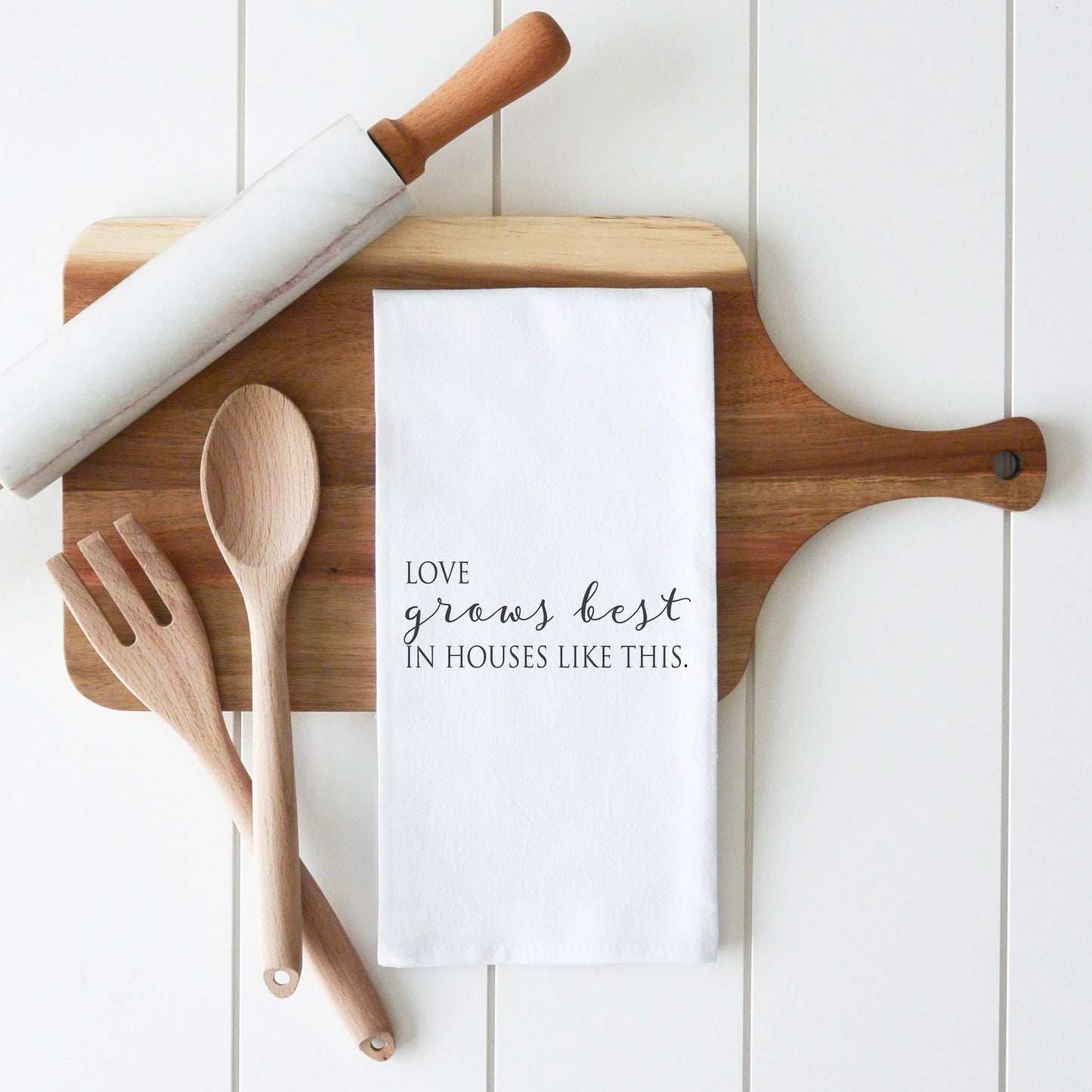 Love Grows Best In Houses Like This Tea Towel