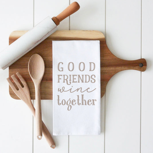 Good Friends Wine Together Tea Towel