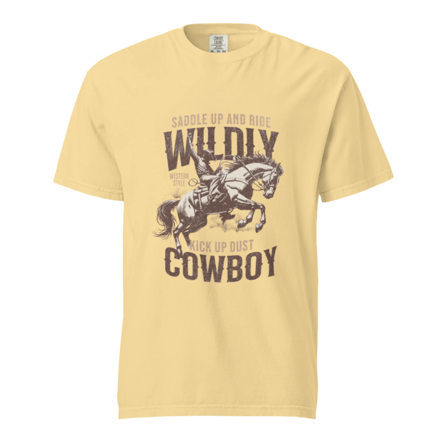 Saddle Up And Ride Wildly - Kick Up Dust Cowboy - Comfort Colors Tee - Available in 3 Colors