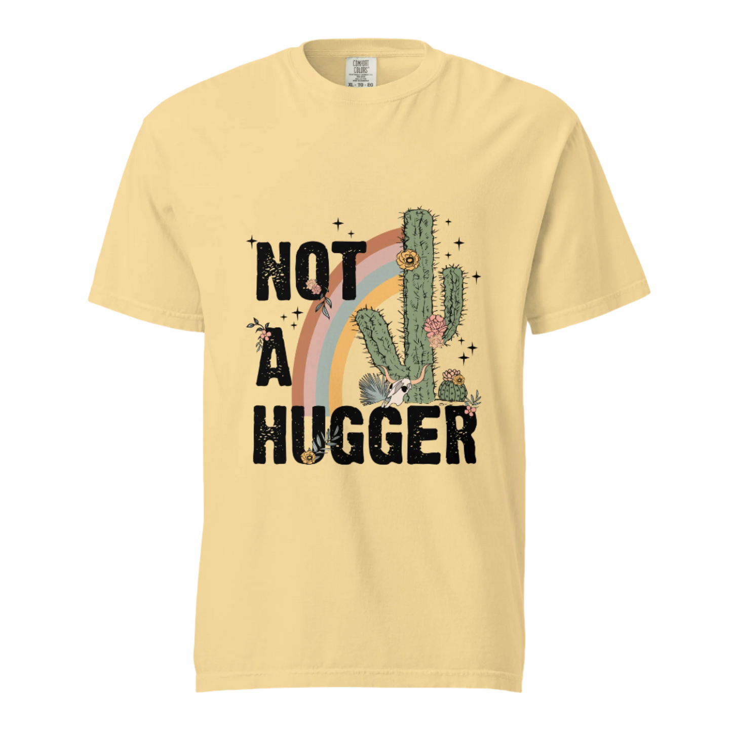 Not A Hugger - Comfort Colors Tee - Available in 5 Colors