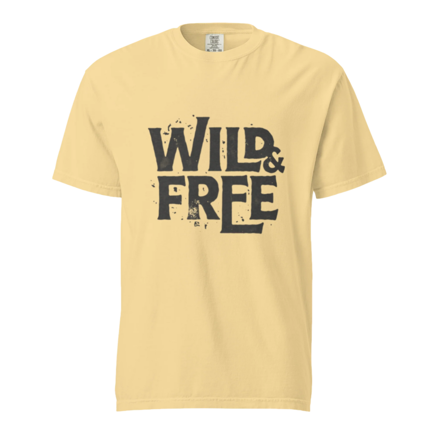 Wild And Free - Comfort Colors Tee - Available in 8 Colors