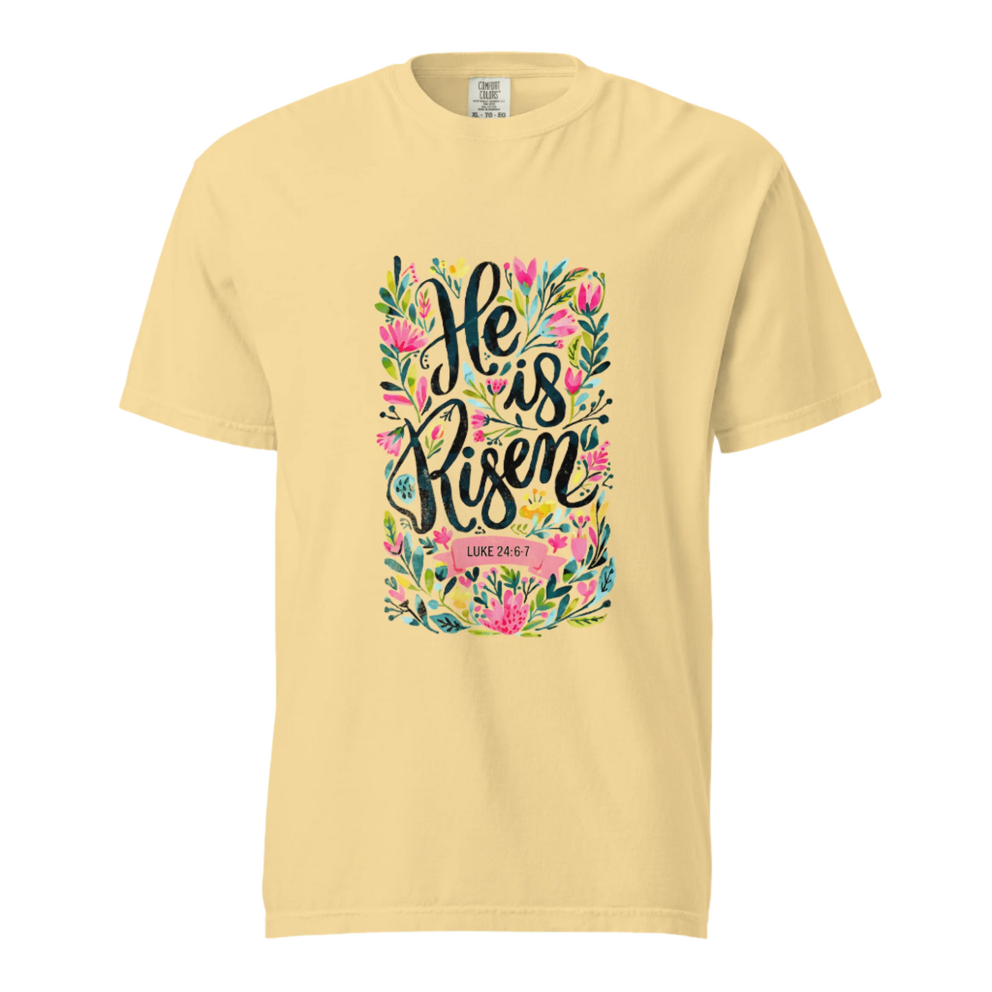 He Is Risen - Comfort Colors Tee - Available in 15 Colors