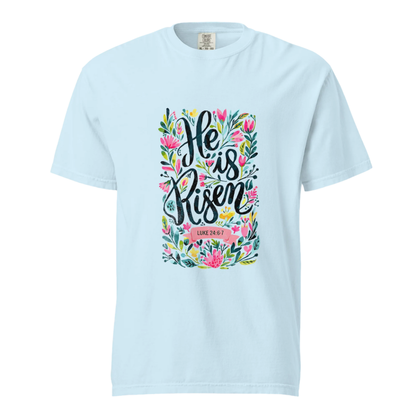 He Is Risen - Comfort Colors Tee - Available in 15 Colors